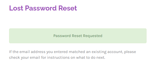 Check your email for the password reset email and follow the instructions provided