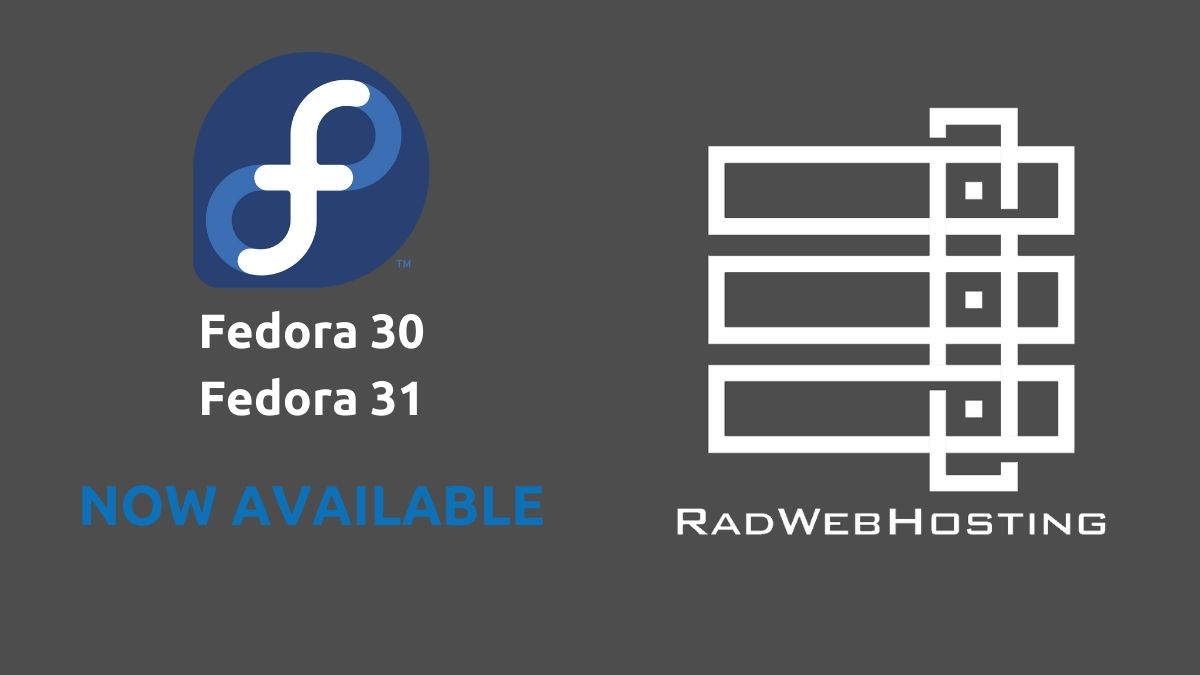 Fedora 30 and Fedora 31 Now available for VPS servers