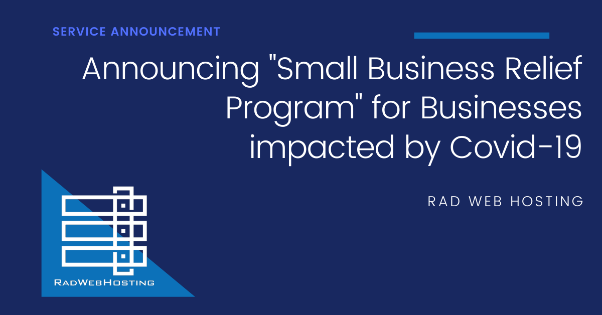 Rad Web Hosting Announces Small Business Relief Program to provide immediate assistance with Web Hosting and VPS Servers for up to 12-months during Covid-19 health crisis and business recovery.